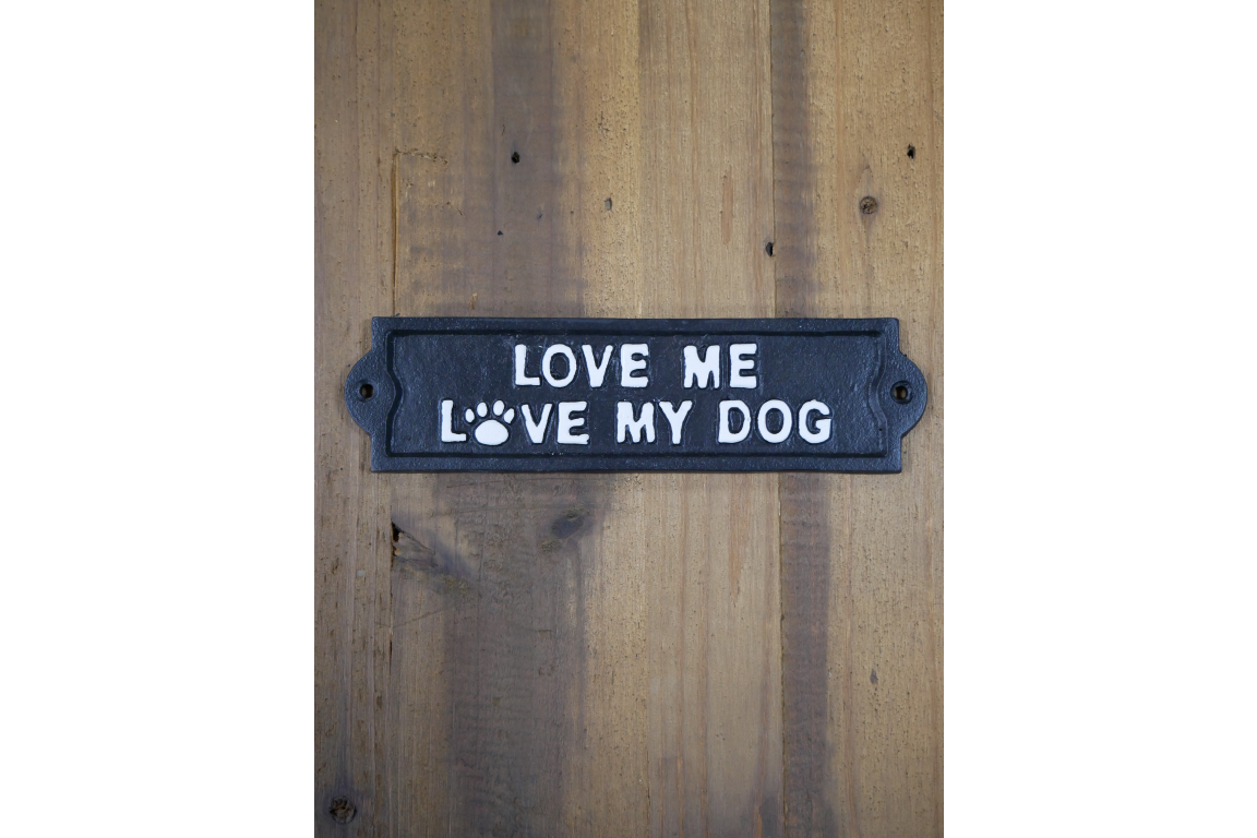 Love Me Love My Dog Sign