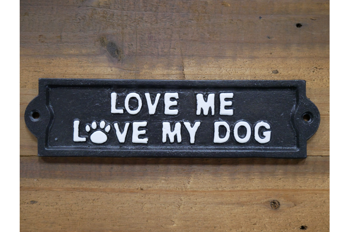 Love Me Love My Dog Sign