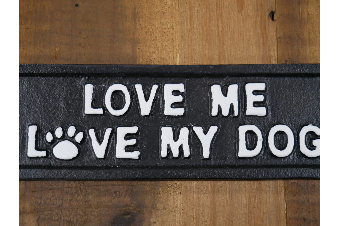 Love Me Love My Dog Sign